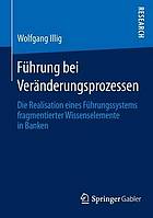 Fuhrung bei veranderungsprozessen : die realisation eines fuhrungssystems fragmentierter ... wissenselemente in banken.