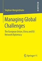 Managing global challenges : the European Union, China and EU network diplomacy