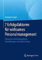 7 Erfolgsfaktoren für wirksames Personalmanagement Antworten auf demografische Entwicklungen und andere Trends