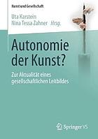 Autonomie der Kunst? zur Aktualität eines gesellschaftlichen Leitbildes