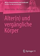 Alter(n) und vergängliche Körper