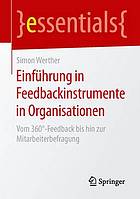 Einfhrung in feedbackinstrumente in organisationen : vom 360-feedback bis hin zur ... mitarbeiterbefragung.