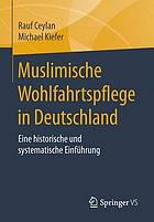 Muslimische Wohlfahrtspflege in Deutschland: Eine historische und systematische Einführung.