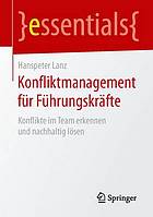 Konfliktmanagement für Führungskräfte Konflikte im Team erkennen und nachhaltig lösen