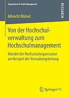 Von der Hochschulverwaltung zum Hochschulmanagement : Wandel der Hochschulorganisation am Beispiel der Verwaltungsleitung