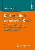 Barrierefreiheit im virtuellen raum : benutzungszentrierte und modellgetriebene ... entwicklung von weboberflchen.