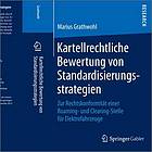 Kartellrechtliche Bewertung von Standardisierungsstrategien Zur Rechtskonformität einer Roaming- und Clearing-Stelle für Elektrofahrzeuge