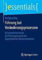 Führung bei Veränderungsprozessen ein innovativer Ansatz des Führungssystems der fragmentierten Wissenselemente