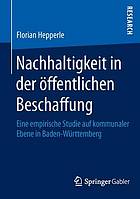 Nachhaltigkeit in der öffentlichen Beschaffung : eine empirische Studie auf kommunaler Ebene in Baden-Württemberg