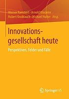 Innovationsgesellschaft heute Perspektiven, Felder und Fälle