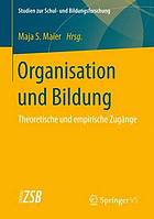 Organisation und Bildung Theoretische und empirische Zugänge