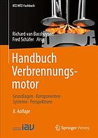 Handbuch Verbrennungsmotor: Grundlagen, Komponenten, Systeme, Perspektiven.