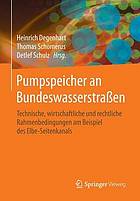 Pumpspeicher an bundeswasserstraßen : echnische, wirtschaftliche und rechtliche Rahmenbedingungen am Beispiel des Elbe-Seitenkanals