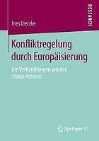 Konfliktregelung durch Europäisierung : die Verhandlungen um den Status Kosovos