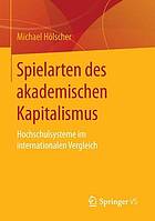 Spielarten des akademischen Kapitalismus : Hochschulsysteme im internationalen Vergleich