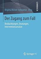 Der zugang zum fall : beobachtungen, deutungen.