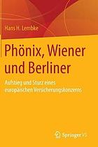 Phönix, Wiener und Berliner Aufstieg und Sturz eines europäischen Versicherungskonzerns