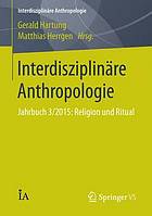 Interdisziplinäre Anthropologie : Jahrbuch 3/2015 : Religion und Ritual