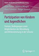 Partizipation von Kindern und Jugendlichen Formen, Bedingungen sowie Möglichkeiten der Mitwirkung und Mitbestimmung in der Schweiz