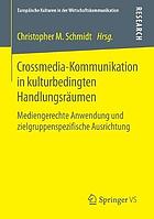 Crossmedia-Kommunikation in kulturbedingten Handlungsräumen : mediengerechte Anwendung und zielgruppenspezifische Ausrichtung