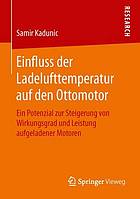 Einfluss der Ladelufttemperatur auf den Ottomotor Ein Potenzial zur Steigerung von Wirkungsgrad und Leistung aufgeladener Motoren