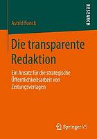 Die transparente Redaktion : ein Ansatz für die strategische Öffentlichkeitsarbeit von Zeitungsverlagen