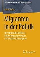 Migranten in der Politik : eine empirische Studie zu Bundestagsabgeordneten mit Migrationshintergrund