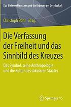 Die Verfassung der Freiheit und das Sinnbild des Kreuzes : das Symbol, seine Anthropologie und die Kultur des säkularen Staates