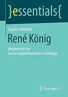 Ren knig : wegbereiter der bundesrepublikanischen soziologie.