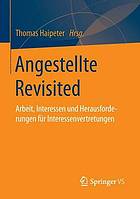 Angestellte Revisited : Arbeit, Interessen und Herausforderungen für Interessenvertretungen