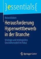 Herausforderung Hyperwettbewerb in der Branche Strategie und strategisches Geschäftsmodell im Fokus