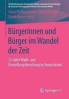 Bürgerinnen und Bürger im Wandel der Zeit 25 Jahre Wahl- und Einstellungsforschung in Deutschland