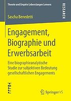 Engagement, Biographie und Erwerbsarbeit : eine biographieanalytische Studie zur subjektiven Bedeutung gesellschaftlichen Engagements ; Mit einem Geleitwort von Wolfgang Seitter