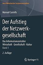 Der aufstieg der netzwerkgesellschaft : das informationszeitalter. wirtschaft. gesellschaft ... kultur.