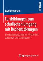 Fortbildungen zum schulischen Umgang mit Rechenstörungen : eine Evaluationsstudie zur Wirksamkeit auf Lehrer- und Schülerebene