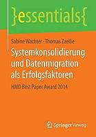 Systemkonsolidierung und Datenmigration als Erfolgsfaktoren