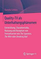 Quality-TV als Unterhaltungsphänomen Entwicklung, Charakteristika, Nutzung und Rezeption von Fernsehserien wie The Sopranos, The Wire oder Breaking Bad