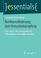 Reichtumsförderung statt Armutsbekämpfung eine sozial- und steuerpolitische Halbzeitbilanz der Großen Koalition