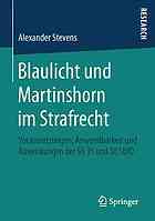 Blaulicht und Martinshorn im Strafrecht Voraussetzungen, Anwendbarkeit und Auswirkungen der §§ 35 und 38 StVO