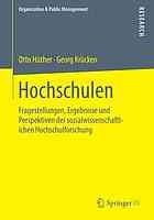 Hochschulen Fragestellungen, Ergebnisse und Perspektiven der sozialwissenschaftlichen Hochschulforschung