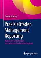 Praxisleitfaden Management Reporting Aufbau und Gestaltung als unternehmerisches Entscheidungstool