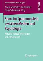 Sport im spannungsfeld zwischen medien und psychologie : aktuelle.