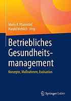 Betriebliches Gesundheitsmanagement : Konzepte, Massnahmen, Evaluation