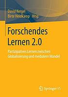 Forschendes lernen 2.0 : partizipatives lernen zwischen globalisierung und.