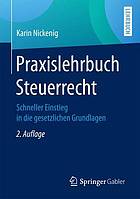 Praxislehrbuch Steuerrecht : schneller Einstieg in die gesetzlichen Grundlagen