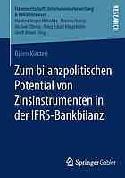 Zum bilanzpolitischen Potential von Zinsinstrumenten in der IFRS-Bankbilanz