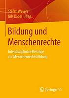 Bildung und Menschenrechte : Interdisziplinäre Beiträge zur Menschenrechtsbildung