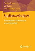 Studienwerkstätten Theoriebasierte Praxislernorte an der Hochschule