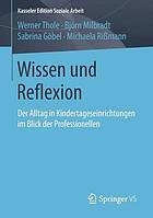 Wissen und Reflexion Der Alltag in Kindertageseinrichtungen im Blick der Professionellen