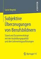 Subjektive Überzeugungen von Berufsbildnern Stand und Zusammenhänge mit der Ausbildungsqualität und den Lehrvertragsauflösungen